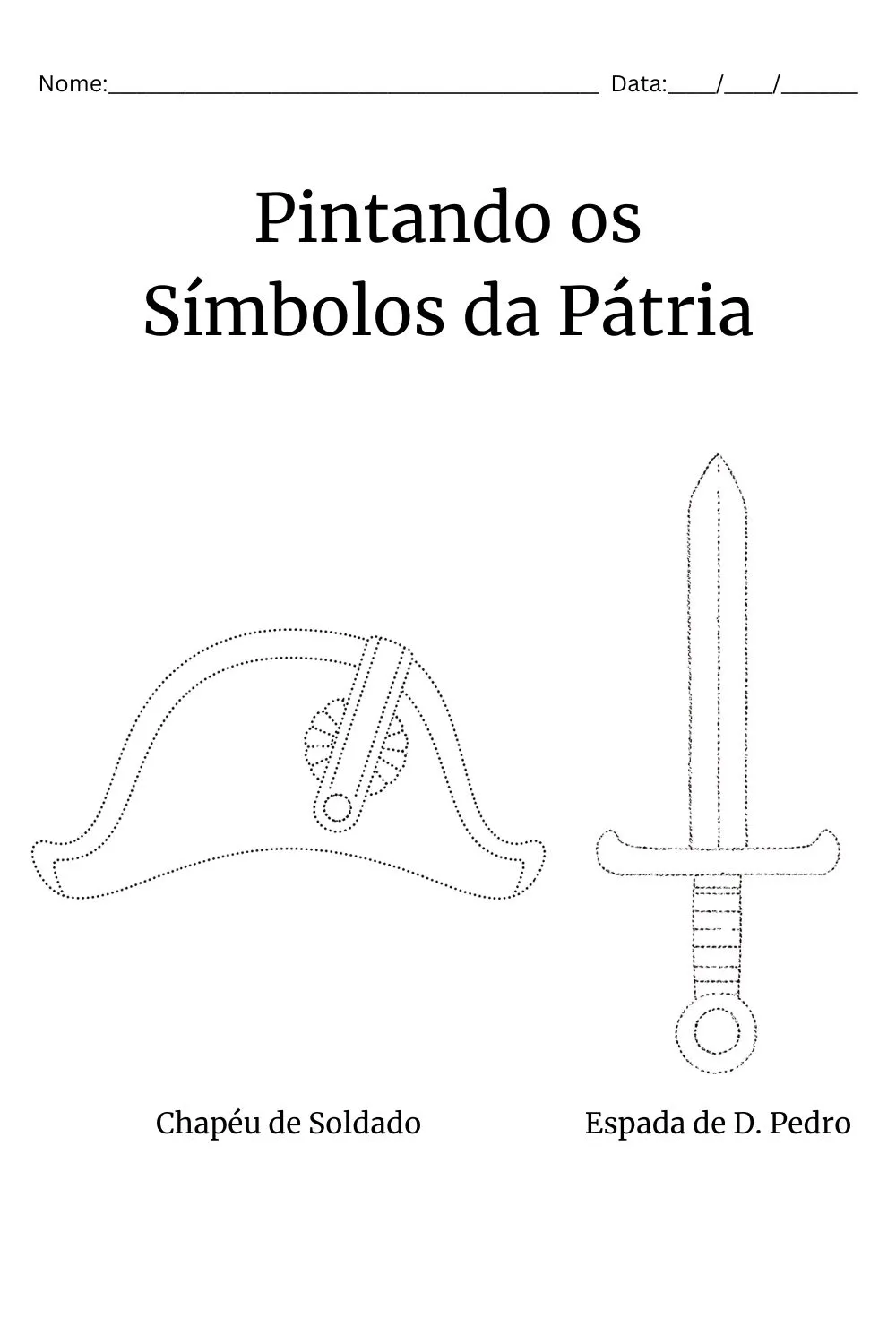 Atividades da Independência do Brasil para Educação Infantil: Caderno Completo em PDF Grátis (BNCC EI03ET07) — Contorno pontilhado do chapéu de soldado e da espada de D. Pedro para cobrir com o lápis